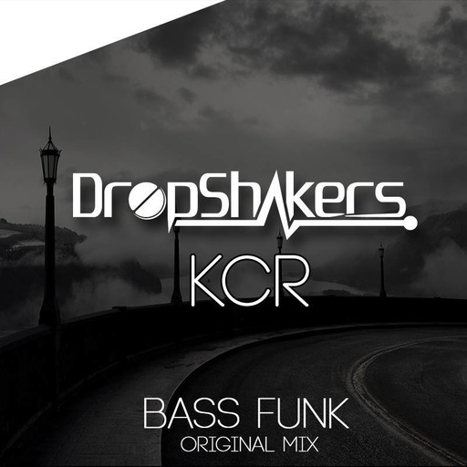 Dropshakers & KcR - Bass Funk ( Orginal Mix )