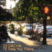 DJ Dacha - I'll Take You There - DL038 by DJ Dacha NYC
