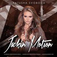 Music by Katusha Svoboda - Jackin Motion #042 by Katusha Svoboda