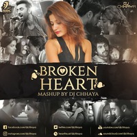 Broken Heart Mashup By DJ Chhaya by DJ Chhaya