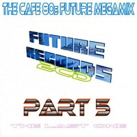 FutureRecords - Cafe 80s Megamix 5 (2007) by FutureRecords