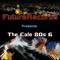 FutureRecords - Cafe 80s Megamix 6 (2009) by FutureRecords
