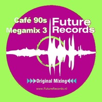 FutureRecords - Cafe 90s Megamix 3 by FutureRecords
