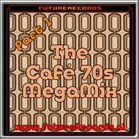 FutureRecords - Cafe 70s Megamix 1 by FutureRecords