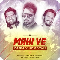 Maahi Ve - Neha Kakkar - DJ SFM &amp; DJ UD Jowin Remix by UD & Jowin