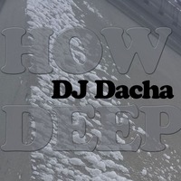 DJ Dacha - How Deep - DL145 by DJ Dacha NYC