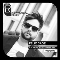 Felix Cage - Electronical Reeds Podcast #09 by Electronical Reeds
