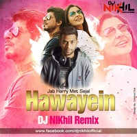 Hawayein (Remix) - DJ NIKhil Gatlewar by Ðj Nikhil Gatlewar