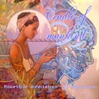 Cradle Of Mankind- Ancestral Meditation compiled and mixed by Gubimann by DJ Gubimann