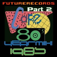 FutureRecords - Cafe 80s YearMix 1985 Part 2 by FutureRecords