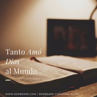 Tanto Amó Dios al Mundo by Sembrare Music Ministry