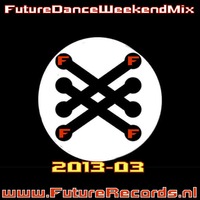 FutureRecords - FutureDanceWeekendMix 2013-03 by FutureRecords