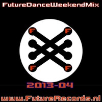 FutureRecords - FutureDanceWeekendMix 2013-04 by FutureRecords
