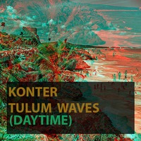 Konter - Tulum Waves (Daytime).mp3 by Konter