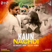 Kaun Nachdi - Dj Harshit Shah X Dj Jeet by Dj Jeet