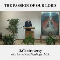 THE PASSION OF OUR LORD : 3.Controversy | Pastor Kurt Piesslinger, M.A. by FulfilledDesire