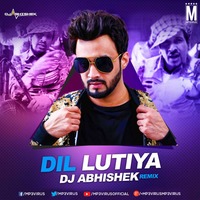 Dil Lutiya (Remix) - DJ Abhishek by MP3Virus Official