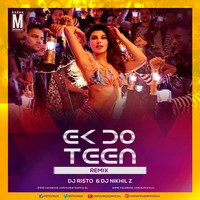Ek Do Teen (EDM Vibes Mix) DJ RISTO x DJ NIKHIL Z by DJ RISTO
