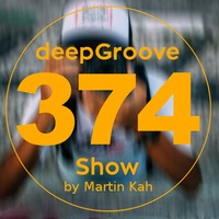 deepGroove Show 374 by deepGroove [Show] by Martin Kah