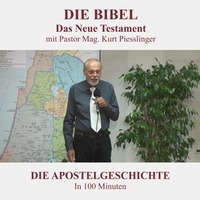 Die Apostelgeschichte - DIE BIBEL-DAS NEUE TESTAMENT | Pastor Mag. Kurt Piesslinger by Christliche Ressourcen