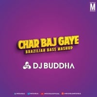 Char Baj Gaye (Brazilian Bass Mashup) - DJ Buddha Dubai by MP3Virus Official