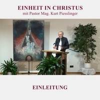 Einleitung - EINHEIT IN CHRISTUS | Pastor Mag. Kurt Piesslinger by Sabbatschule