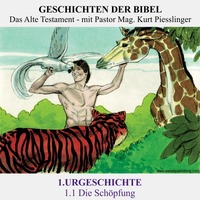 1.Serie | URGESCHICHTE : 1.1 Die Schöpfung - Pastor Mag. Kurt Piesslinger by Geschichten der Bibel