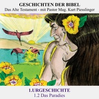 1.Serie | URGESCHICHTE : 1.2 Das Paradies - Pastor Mag. Kurt Piesslinger by Geschichten der Bibel