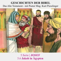  5.Serie | JOSEF : 5.6 Jakob in Ägypten - Pastor Mag. Kurt Piesslinger by Geschichten der Bibel