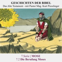7.Serie | MOSE : 7.2 Die Berufung Moses - Pastor Mag. Kurt Piesslinger by Geschichten der Bibel
