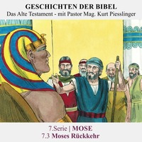 7.Serie | MOSE : 7.3 Moses Rückkehr - Pastor Mag. Kurt Piesslinger by Geschichten der Bibel