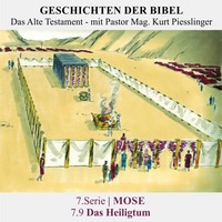 7.Serie | MOSE : 7.9 Das Heiligtum - Pastor Mag. Kurt Piesslinger by Geschichten der Bibel