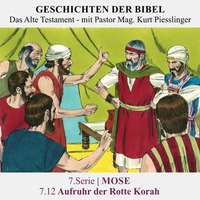 7.Serie | MOSE : 7.12 Aufruhr der Rotte Korah - Pastor Mag. Kurt Piesslinger by Geschichten der Bibel