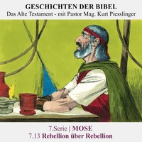 7.Serie | MOSE : 7.13 Rebellion über Rebellion - Pastor Mag. Kurt Piesslinger by Geschichten der Bibel