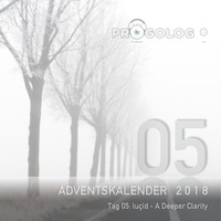 luçïd - A Deeper Clarity [progoak18] by Progolog Adventskalender [progoak21]
