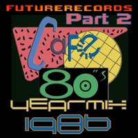 FutureRecords - Cafe 80s Yearmix 1986 Part 2 by FutureRecords