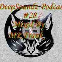 DeepSoundz Podcast #28 Mixed By Mr Frank by DeepSoundz By Mr Frank