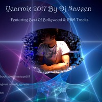 Yearmix 2017 By Dj Naveen by Dj Naveen