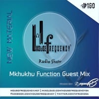 Mkhukhu Function Guest Mix #160 - Masta-B by Housefrequency Radio SA