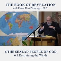 6.1 Restraining the Winds - THE SEALED PEOPLE OF GOD | Pastor Kurt Piesslinger, M.A. by FulfilledDesire