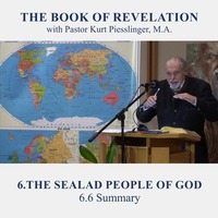 6.6 Summary - THE SEALED PEOPLE OF GOD | Pastor Kurt Piesslinger, M.A. by FulfilledDesire