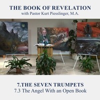 7.3 The Angel With an Open Book - THE SEVEN TRUMPETS | Pastor Kurt Piesslinger, M.A. by FulfilledDesire