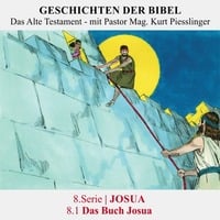 8.Serie | JOSUA : 8.1 Das Buch Josua - Pastor Mag. Kurt Piesslinger by Geschichten der Bibel