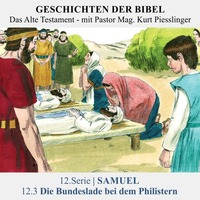 12.Serie | SAMUEL : 12.3 Die Bundeslade bei dem Philistern - Pastor Mag. Kurt Piesslinger by Geschichten der Bibel