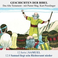  12.Serie | SAMUEL : 12.8 Samuel liegt sein Richteramt nieder - Pastor Mag. Kurt Piesslinger by Geschichten der Bibel
