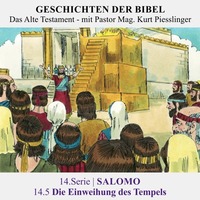 14.Serie | SALOMO : 14.5 Die Einweihung des Tempels - Pastor Mag. Kurt Piesslinger by Geschichten der Bibel