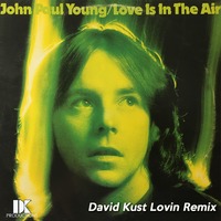 John Paul Young - Love Is In The Air (David Kust Lovin Remix) by David Kust
