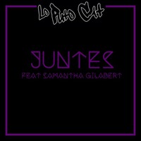 Juntes feat. Samantha Gilabert by Lo Puto Cat