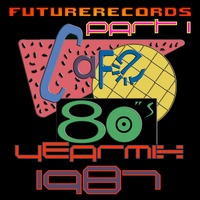 FutureRecords - Cafe 80s Yearmix 1987 Part 1 by FutureRecords