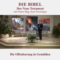 Die Offenbarung in Gemälden - DIE BIBEL-DAS NEUE TESTAMENT | Pastor Mag. Kurt Piesslinger by Christliche Ressourcen